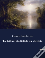 Capa do artigo Tre Tribuni Studiati Da Alienista