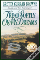 Tread Softly On My Dreams