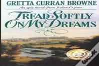 Tread Softly On My Dreams