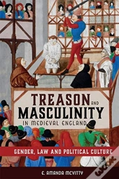 Treason And Masculinity In Medieval England