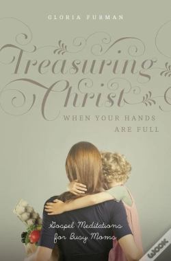 Capa do artigo Treasuring Christ When Your Hands Are Full (With Study Questions)