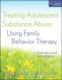 Treating Adolescent Substance Abuse Using Family Behavior Therapy - Preview