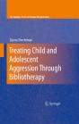 Treating Child And Adolescent Aggression Through Bibliotherapy - Preview