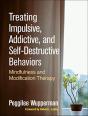 Treating Impulsive, Addictive, And Self-Destructive Behaviors - Preview