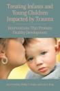 Treating Infants And Young Children Impacted By Trauma - Preview
