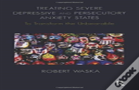 Treating Severe Depressive And Persecutory Anxiety States