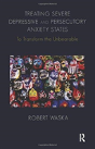 Treating Severe Depressive And Persecutory Anxiety States - Preview