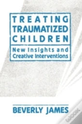 Treating Traumatized Children: New Insig