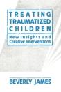 Treating Traumatized Children: New Insig - Preview