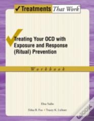 Treating Your Ocd With Exposure And Response (Ritual) Prevention Therapy Workbook