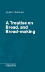 Treatise On Bread, And Bread-Making - Preview