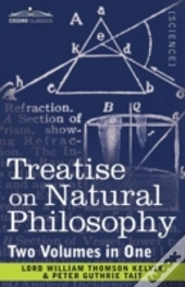 Treatise On Natural Philosophy (Two Volumes In One)