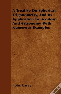 Capa do artigo Treatise On Spherical Trigonometry, And Its Application To Geodesy And Astronomy, With Numerous Examples