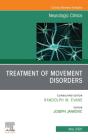 Treatment Of Movement Disorders, An Issue Of Neurologic Clinics - Preview