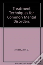 Treatment Techniques For Common Mental Disorders