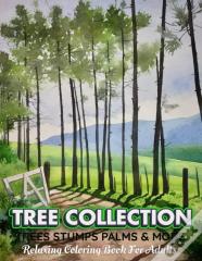 Tree Collection Trees Stumps Palms & More Relaxing Coloring Book For Adults