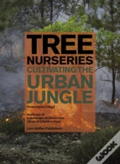 Tree Nurseries - Cultivating The Urban Jungle