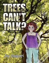 Trees Can'T Talk?