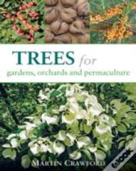Trees For Gardens, Orchards, And Permaculture