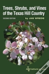 Trees, Shrubs, And Vines Of The Texas Hill Country