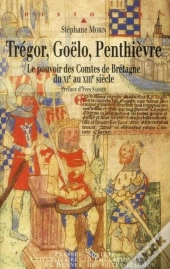 Trégor, Goëlo, Penthièvre ; Le Pouvoir Des Comtes De Bretagne Du Xi Au Xiii Siècle