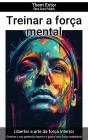 Treinar A Força Mental - Preview