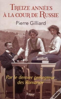 Capa do artigo Treize Années À La Cour De Russie ; Par Le Dernier Précepteur Des Romanov