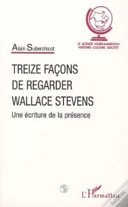 Capa do artigo Treize Façons De Regarder Wallace Stevens ; Une Écriture De La Présence