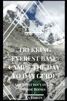 Trekking Everest Base Camp - The Day To Day Guide