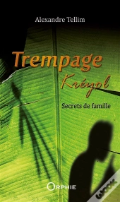 Trempage Kreyol T.1 Secrets De Famille