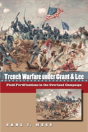 Trench Warfare Under Grant And Lee - Preview