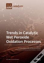 Trends In Catalytic Wet Peroxide Oxidation Processes