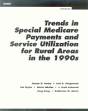 Trends In Special Medicare Payments And Service Utilization For Rural Areas In The 1990s - Preview