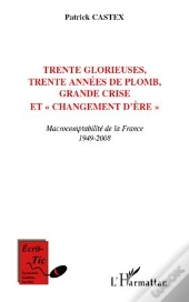 Trente Glorieuses, Trente Années De Plomb, Grande Crise Et 