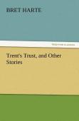 Trent'S Trust, And Other Stories