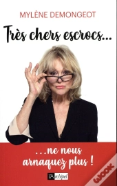 Très Chers Escrocs... ; ... Ne Nous Arnaquez Plus !