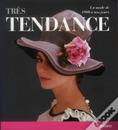 Tres Tendance, La Mode De 1900 A Nos Jours