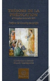 Trésor De La Prédication ; L'Éloquence Sacrée, De Saint Augustin À Benoît Xvi