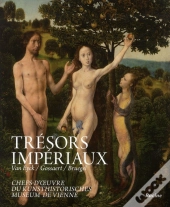 Tresors Imperiaux - Van Eyck - Gossaert - Bruegel. Chefs-D'Oeuvre Du Kunsthist. Museum De Vienne