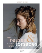 Tresses Et Torsades - 24 Coiffures Expliquees Pas A Pas