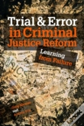 Trial And Error In Criminal Justice Reform