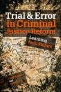 Trial And Error In Criminal Justice Reform - Preview