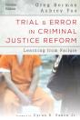 Trial And Error In Criminal Justice Reform - Preview