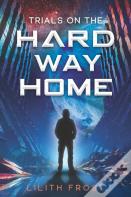 Trials On The Hard Way Home