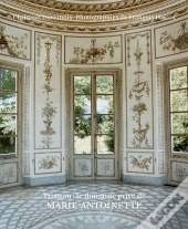 Trianon : Le Domaine Privé De Marie-Antoinette