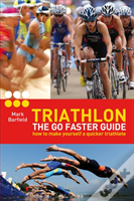 Triathlon - The Go Faster Guide