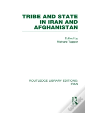 Tribe And State In Iran And Afghanistan (Rle Iran D)