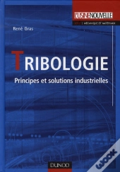 Tribologie ; Principes Et Solutions Industrielles