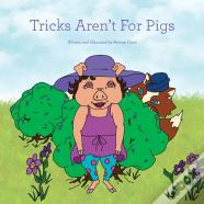 Tricks Aren'T For Pigs