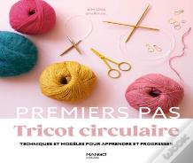 Tricot Circulaire: Techniques Et Modèles Pour Apprendre Et Progresser